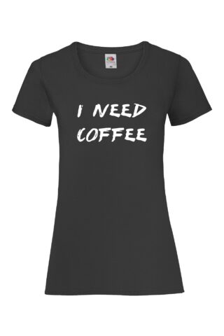 I NEED COFFEE Naisten Valueweight T-paita