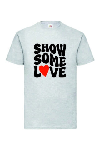 SHOW SOME LOVE -Valueweigth T-paita