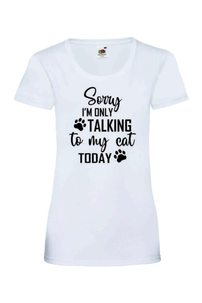 SORRY I'M ONLY TALKING TO MY CAT TODAY - Naisten Valueweight t-paita